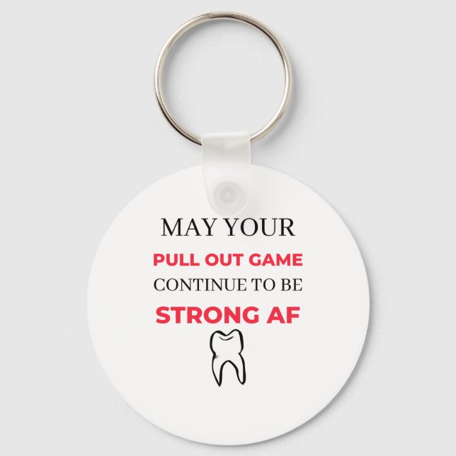 May Your Pull Out Game Continue To Be Strong AF 2 Keychain (Front)
