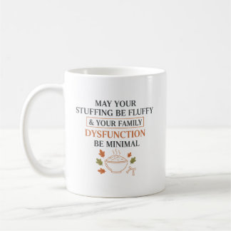 May Your Stuffing Be Fluffy – Funny Thanksgiving Coffee Mug