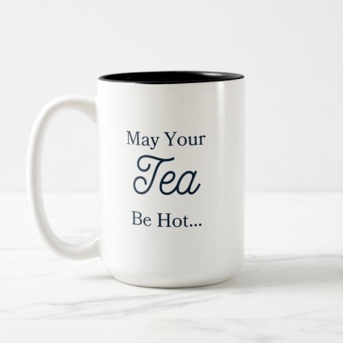 May Your Tea Be Hot Mug