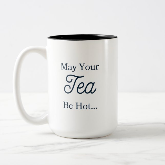 May Your Tea Be Hot Mug (Left)