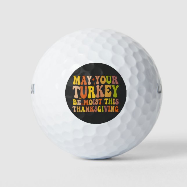 May Your Turkey Be Moist This Thanksgiving Funny  Golf Balls (Front)