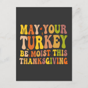 May Your Turkey Be Moist This Thanksgiving Funny Postcard