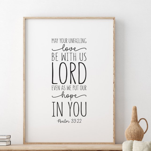 May your unfailing love be with us, Psalm 33:22 Poster (Creator Uploaded)