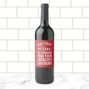 May your wine be stronger than your toddler wine l label
