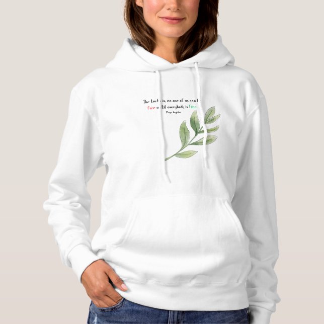 Maya Angelou Quote No One of Us Is Free Hoodie (Front)