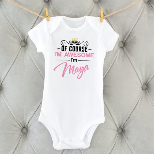 Maya Of Course Im Awesome Name Baby Bodysuit