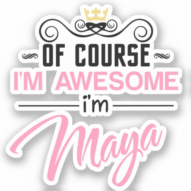 Maya Of Course I'm Awesome Name Sticker (Front)