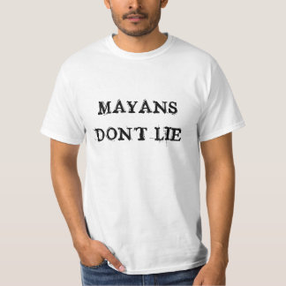 MAYANS DON'T LIE T-Shirt