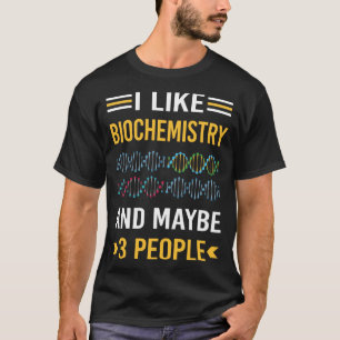 Maybe 3 People Biochemistry Biochemist T-Shirt