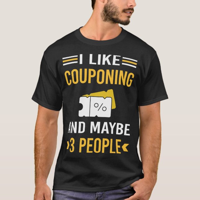 Maybe 3 People Couponing Coupon Coupons Couponer T-Shirt (Front)