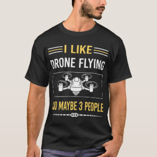 Maybe 3 People Drone Flying T-Shirt
