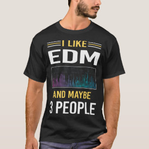 Maybe 3 People EDM T-Shirt