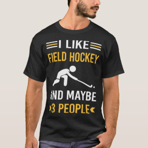 Maybe 3 People Field Hockey T-Shirt