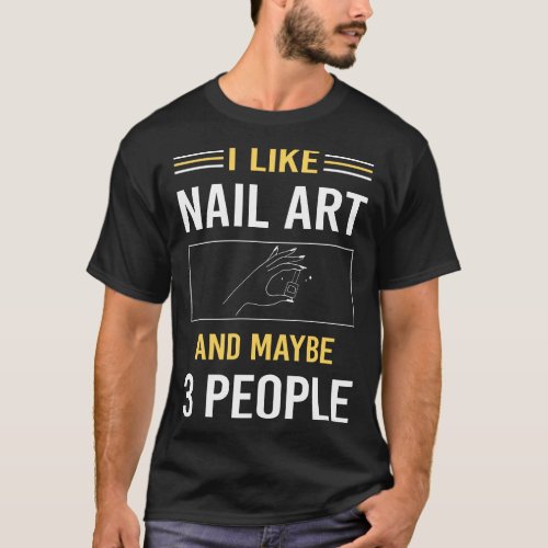 Maybe 3 People Nail Art Nail Tech Nails Manicure M T_Shirt