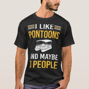 Maybe 3 People Pontoon Pontooning T-Shirt