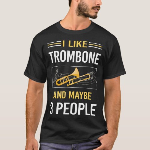 Maybe 3 People Trombone Trombonist T_Shirt