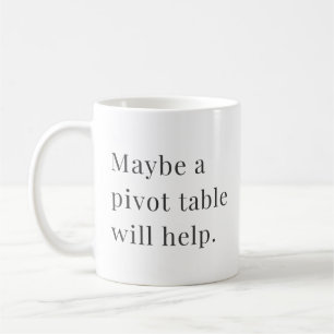 Maybe a pivot table will help Mug for Data Lovers