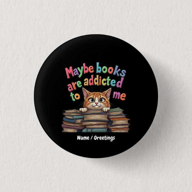 Maybe Books Are Addicted to Me Funny & Cute Idea Button (Front)