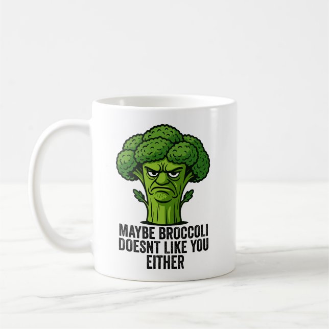 Maybe Broccoli Doesn't Like You Either  Coffee Mug (Left)