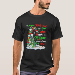 maybe christmas doesn t come from a store maybe ch T-Shirt