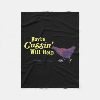 Maybe Cussin Will Help Funny Chicken Fleece Blanket