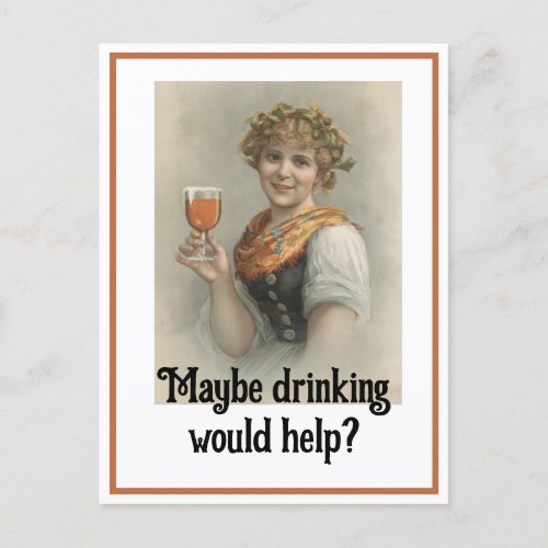 Maybe Drinking Would Help Postcard
