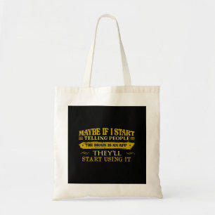 Maybe If I Start Telling People The Brain Is App Tote Bag