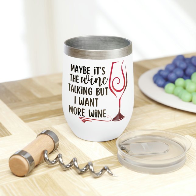 Maybe It's The Wine Talking  Thermal Wine Tumbler (Creator Uploaded)