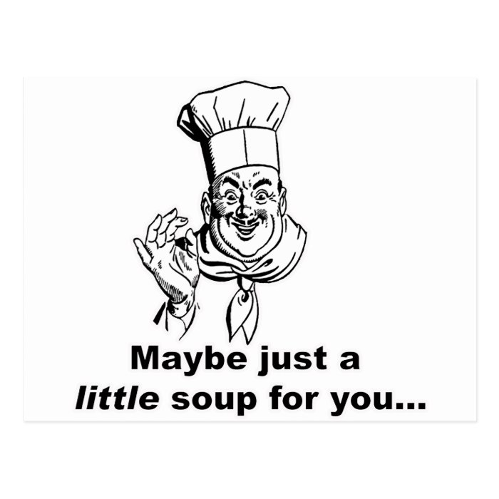 Maybe Just a Little Soup for You Postcard