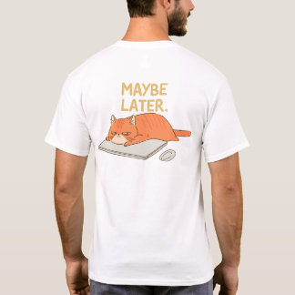 Maybe Later Orange Cat Desk Humor T-Shirt