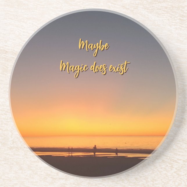 "Maybe Magic Does Exist" Coaster (Front)