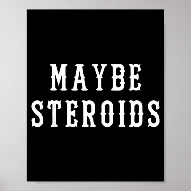 Maybe Steroid Funny Bodybuilding Weightlifting Gym Poster (Front)