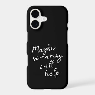Maybe Swearing Will Help Cheeky Snarky Quote Black iPhone 17 Case