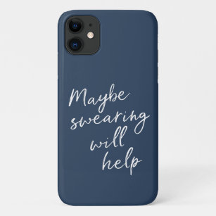 Maybe Swearing Will Help Cheeky Snarky Saying Text iPhone 11 Case