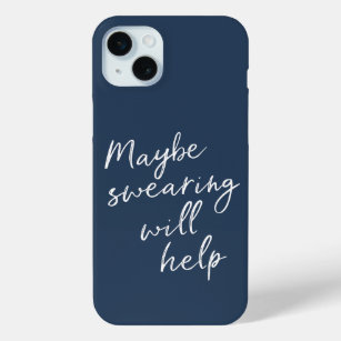 Maybe Swearing Will Help Cheeky Snarky Saying Text iPhone 15 Plus Case