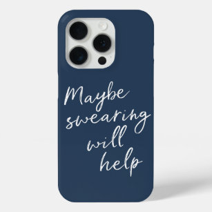 Maybe Swearing Will Help Cheeky Snarky Saying Text iPhone 15 Pro Case