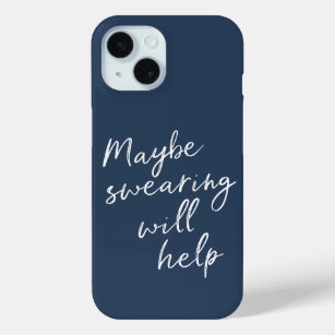 Maybe Swearing Will Help Cheeky Snarky Saying Text iPhone 15 Case