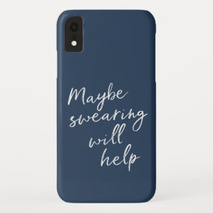 Maybe Swearing Will Help Cheeky Snarky Saying Text iPhone XR Case
