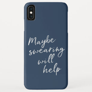 Maybe Swearing Will Help Cheeky Snarky Saying Text iPhone XS Max Case