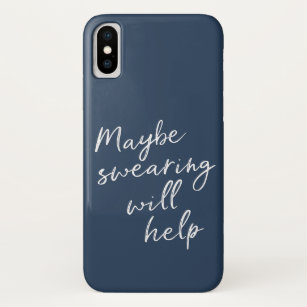 Maybe Swearing Will Help Cheeky Snarky Saying Text iPhone X Case