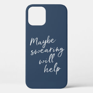 Maybe Swearing Will Help Cheeky Snarky Saying Text iPhone 12 Pro Case