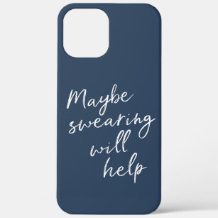 Maybe Swearing Will Help Cheeky Snarky Saying Text iPhone 12 Pro Max Case
