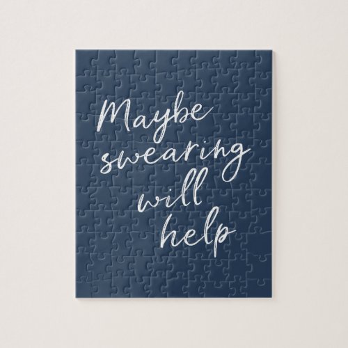 Maybe Swearing Will Help Cheeky Snarky Saying Text Jigsaw Puzzle