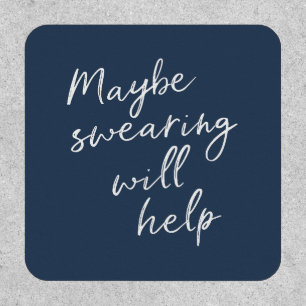 Maybe Swearing Will Help Cheeky Snarky Saying Text Patch