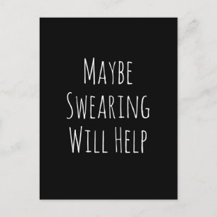 Maybe Swearing Will Help Cheeky Snarky Saying Text Postcard