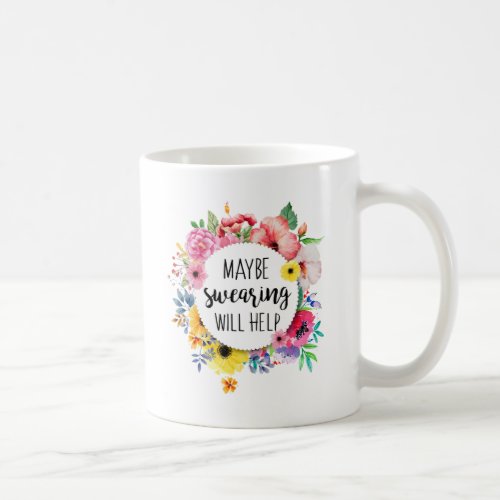 Maybe swearing will help coffee mug