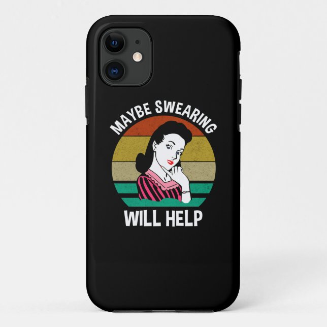 Maybe Swearing Will Help Funny Sarcastic Saying Case-Mate iPhone Case (Back)