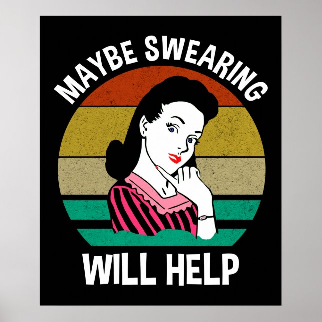 Maybe Swearing Will Help Funny Sarcastic Saying Poster (Front)