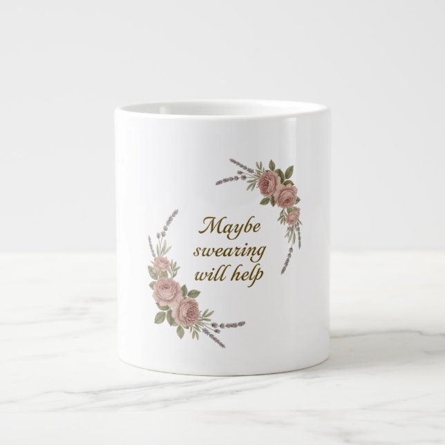 Maybe Swearing Will Help Giant Coffee Mug (Front)