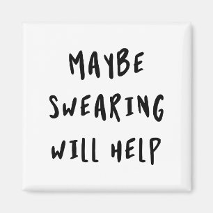 Maybe Swearing Will Help Magnet